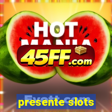 presente slots